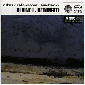 Blaine L. Reininger - Elektra/Radio Moscow