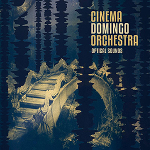 Cinema Domingo Orchestra – Optical Sounds