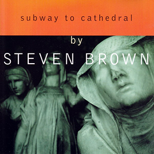 Steven Brown - Subway to Cathedral